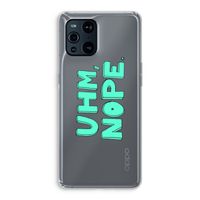 UHM, NOPE.: Oppo Find X3 Transparant Hoesje