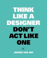 Think like a designer, don't act like one (Paperback) Think like a designer, don't act like one (Paperback)