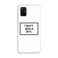 Don't give a shit: Galaxy A51 4G Transparant Hoesje
