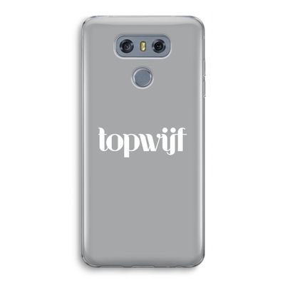 Topwijf Grijs Wit: LG G6 Transparant Hoesje