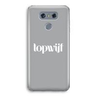 Topwijf Grijs Wit: LG G6 Transparant Hoesje