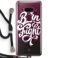 Born to Fight: HTC U12+ Transparant Hoesje met koord