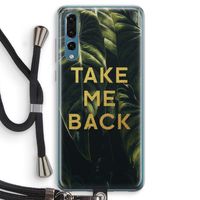 Take me back: Huawei P20 Pro Transparant Hoesje met koord