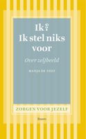 Ik? Ik stel niks voor - Manja de Neef - ebook