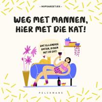 Weg met mannen, hier met die kat! (Paperback)