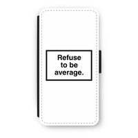 Refuse to be average: iPhone 7 Plus Flip Hoesje