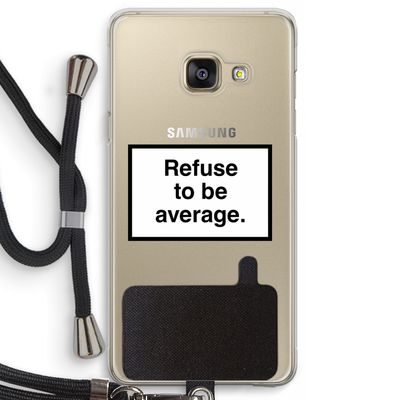 Refuse to be average: Samsung Galaxy A3 (2016) Transparant Hoesje met koord
