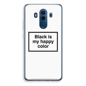 Black is my happy color: Huawei Mate 10 Pro Transparant Hoesje