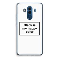 Black is my happy color: Huawei Mate 10 Pro Transparant Hoesje