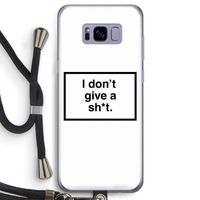 Don't give a shit: Samsung Galaxy S8 Transparant Hoesje met koord