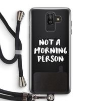 Morning person: Samsung Galaxy J8 (2018) Transparant Hoesje met koord