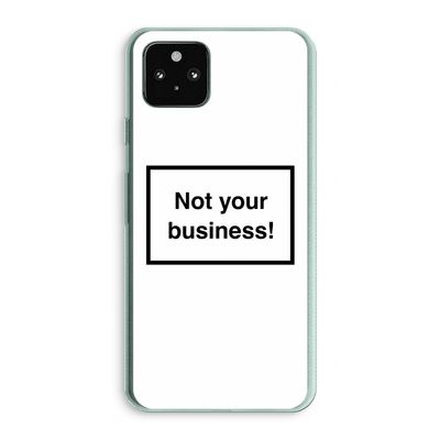 Not your business: Google Pixel 5a 5G Transparant Hoesje