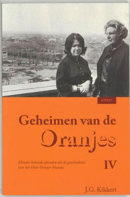 Geheimen van de Oranjes - IV - J.G. Kikkert - ebook