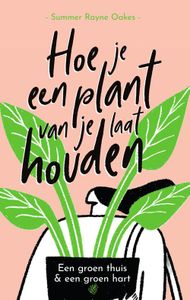 Hoe je een plant van je laat houden - Summer Rayne Oakes - ebook