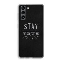 Stay true: Samsung Galaxy S21 Transparant Hoesje