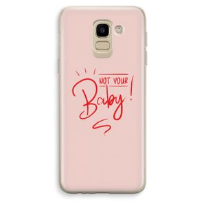 Not Your Baby: Samsung Galaxy J6 (2018) Transparant Hoesje