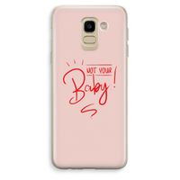 Not Your Baby: Samsung Galaxy J6 (2018) Transparant Hoesje