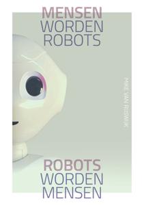 Mensen worden robots, robots worden mensen (Hardback)