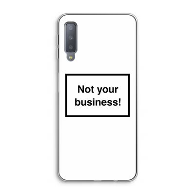 Not your business: Samsung Galaxy A7 (2018) Transparant Hoesje