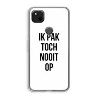 Ik pak nooit op: Google Pixel 4a Transparant Hoesje