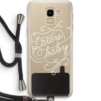Laters, baby: Samsung Galaxy J6 (2018) Transparant Hoesje met koord