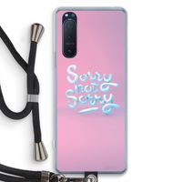 Sorry not sorry: Sony Xperia 5 II Transparant Hoesje met koord