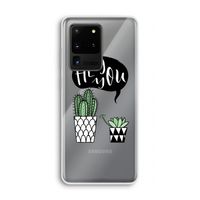 Hey you cactus: Samsung Galaxy S20 Ultra Transparant Hoesje