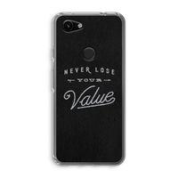 Never lose your value: Google Pixel 3a Transparant Hoesje Never lose your value: Google Pixel 3a Transparant Hoesje