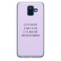 Ochtendhumeur: Samsung Galaxy A6 (2018) Transparant Hoesje Ochtendhumeur: Samsung Galaxy A6 (2018) Transparant Hoesje