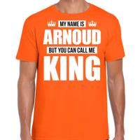 Naam cadeau t-shirt - my name is Arnoud - but you can call me King - oranje - heren - koningsdag