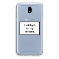 Fight for my fairytale: Samsung Galaxy J5 (2017) Transparant Hoesje