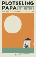 Plotseling papa - Bert Bentsink - ebook