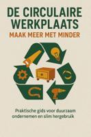 De Circulaire Werkplaats: Maak Meer Met Minder (Paperback)