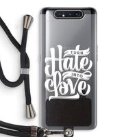 Turn hate into love: Samsung Galaxy A80 Transparant Hoesje met koord