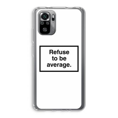 Refuse to be average: Xiaomi Redmi Note 10S Transparant Hoesje