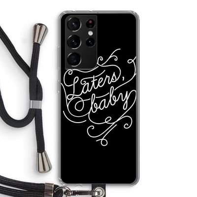 Laters, baby: Samsung Galaxy S21 Ultra Transparant Hoesje met koord
