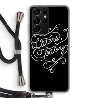 Laters, baby: Samsung Galaxy S21 Ultra Transparant Hoesje met koord