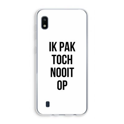 Ik pak nooit op: Samsung Galaxy A10 Transparant Hoesje