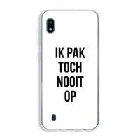 Ik pak nooit op: Samsung Galaxy A10 Transparant Hoesje