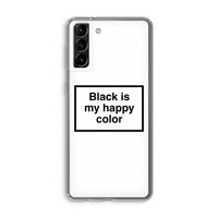 Black is my happy color: Samsung Galaxy S21 Plus Transparant Hoesje