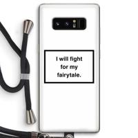Fight for my fairytale: Samsung Galaxy Note 8 Transparant Hoesje met koord