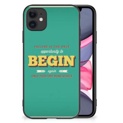 iPhone 11 | Telefoon Hoesje | met tekst Quote Begin