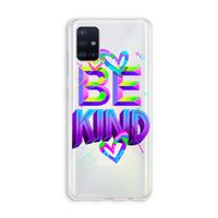Be Kind: Galaxy A51 4G Transparant Hoesje