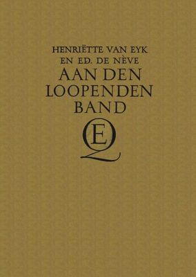 Aan den loopenden band - Henriette Eyk, Edouard Neve - ebook