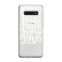 Turn hate into love: Samsung Galaxy S10 4G Transparant Hoesje