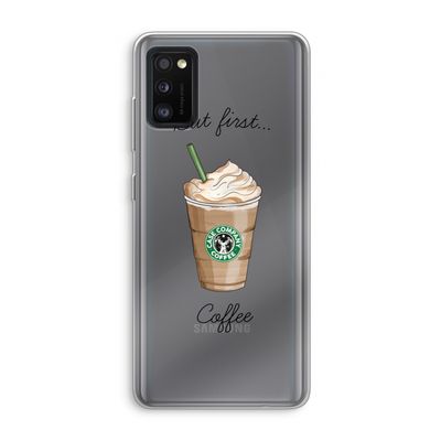 But first coffee: Samsung Galaxy A41 Transparant Hoesje