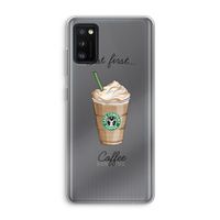 But first coffee: Samsung Galaxy A41 Transparant Hoesje