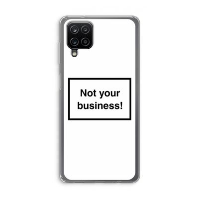 Not your business: Samsung Galaxy A12 Transparant Hoesje