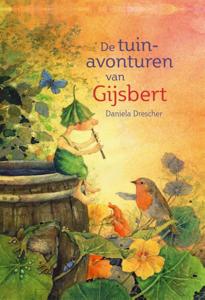 De tuinavonturen van Gijsbert (Hardback)