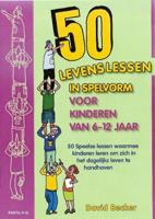 50 Levenslessen in spelvorm voor kinderen van 6 - 12 jaar (Paperback)